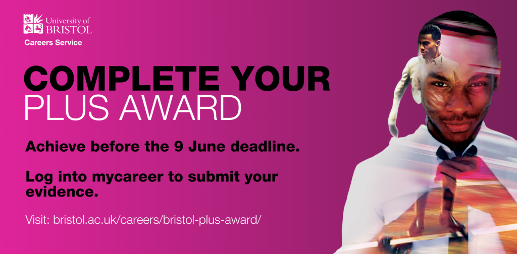 Complete your PLUS Award.
Achieve before the 9 June deadline. 
Log into mycareer to submit your evidence.